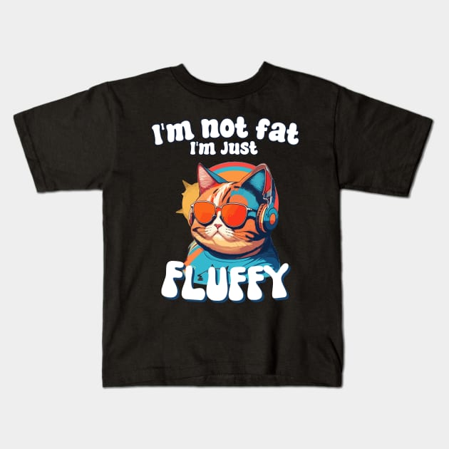 I’m not fat, I’m just fluffy funny humor for cat mom cat dad Kids T-Shirt by AimArtStudio